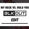 My Neck Vs Hold You
